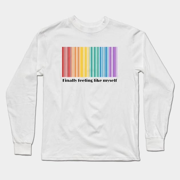 Finally feeling like myself, encouraging quote, LGBTQ Long Sleeve T-Shirt by Kate Dubey